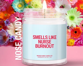 Medical Gift Candle: Smells Like Nurse Burnout Nurse Doctor Med Student Gift Graduation Residency or Match Day Present Funny Hospital Decor