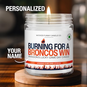 Personalized Burning for a Broncos Win Candle Custom Denver Broncos Gift for Broncos Fan Lucky Game Day NFL Football Candle Game Day Decor