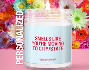 Personalized Moving Candle Smells Like Youre Moving Gift Custom City or State Candle New Home Gift Housewarming Gift for Friend or Family