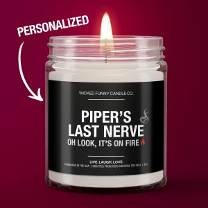 Last Nerve Candle, Humorous Soy Candle, Personalized Gift, Funny Birthday Present, Mom Gift, BFF Gift, Custom Name Candle, Funny Gift Candle
