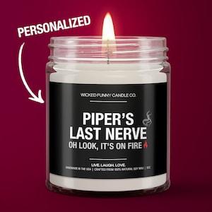 Last Nerve Candle, Funny Personalized Candle, Sarcastic Gift for Mom or BFF, Birthday and Housewarming Present, Custom Name Last Nerve