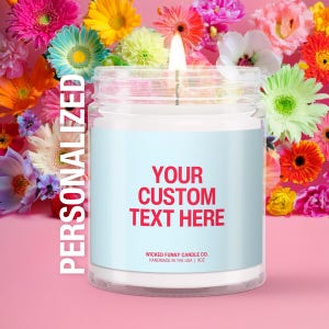 Custom Candle with Personalized Message Soy Candle with Your Logo Private Label Candle Funny Gift for Her Best Friend Birthday Present
