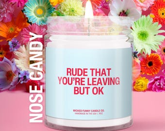 Rude You're Leaving But Ok Soy Wax Candle | Coworker Candle | Coworker Leaving Gift | Gift For Boss | Coworker Goodbye Gift | Friend Moving