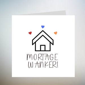 Cartão Mortgage Wanker, novo cartão doméstico engraçado 6x6