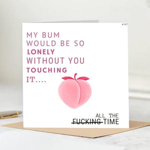 Mes fesses se sentiraient si seules sans que vous y touchiez tout le temps, carte d'anniversaire, carte numérique, carte de petit ami, adulte 6 x 6
