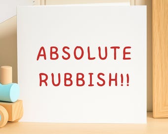 Funny Absolute Rubbish Card, Sarcastic Birthday Card, Funny Greeting Card for Friend, Humorous Pun Card, Joke Birthday Card,