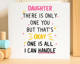Funny Daughter Birthday Card - Cheeky Card for Daughter from Mom or Dad - One is All I Can Handle Card - Sarcastic Daughter Greeting Card