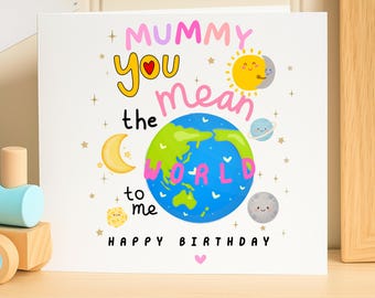 Mummy You Mean the World to Me Birthday Card, Cute Mummy Birthday Card from Son Daughter, World Earth Sun Moon Card, Special Mummy Gift