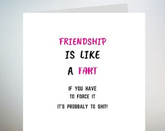 Friend Birthday Card - Friendship Is Like A Fart - Funny Friendship Card, Card For Her 6x6