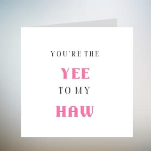 Your the Yee to my Haw ~ Western Occasion Card personalised 6x6