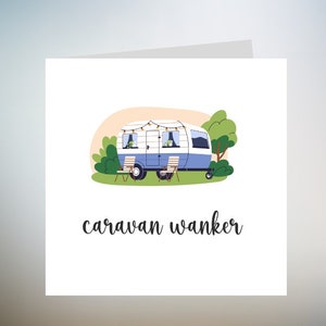 Tarjeta de felicitación Caravan Wanker - Tarjetas divertidas, gitano para él o ella, propietario de caravana, regalo divertido para amigos viajeros de cumpleaños groseros 6x6