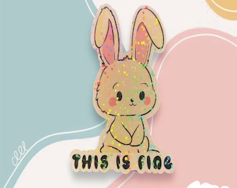 Bunny This Is Fine Sticker: Glossy Holographic Waterproof Vinyl Decal