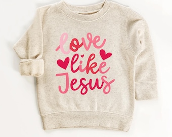 Love Like Jesus Sweatshirt for Kids Valentines Day Toddler Bible Crewneck Tee Kindergarten Shirt Religious Tee Kids Toddler Baby Bodysuit