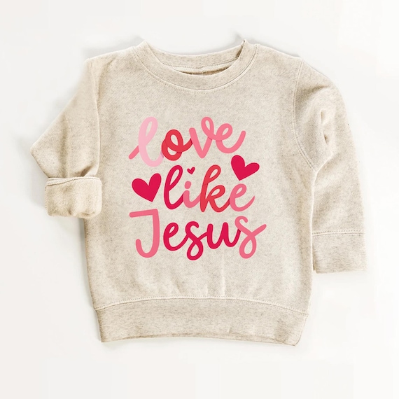 Love Like Jesus Sweatshirt for Kids Valentines Day Toddler Bible Crewneck Tee Kindergarten Shirt Religious Tee Kids Toddler Baby Bodysuit