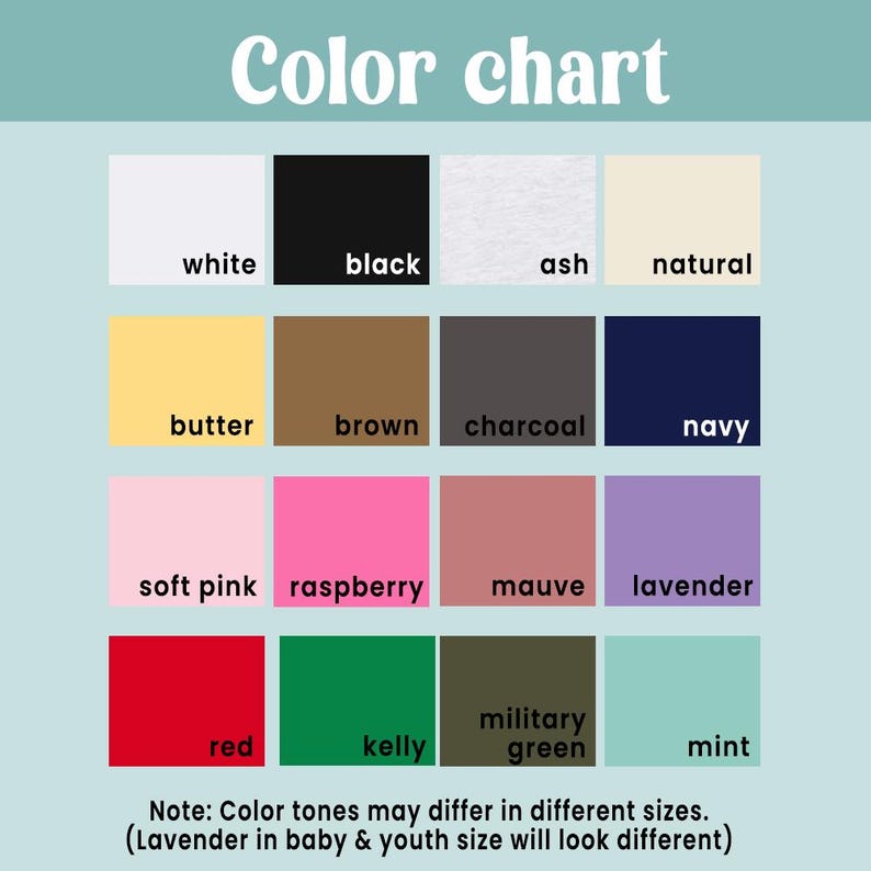 May include: A color chart with a light blue background displays color swatches labeled: white, black, ash, natural, butter, brown, charcoal, navy, soft pink, raspberry, mauve, lavender, red, kelly, military green, and mint. Text at the bottom explains color tones may differ.