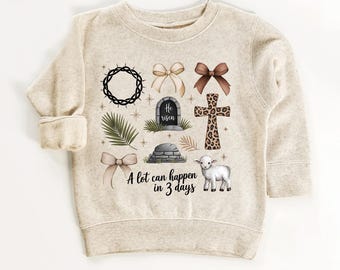 A Lot Can Happen in 3 Days Toddler Sweatshirt - He is Risen Sweater for Kids - Jesus Sweater Youth Girls Easter Religious Baby Bodysuit