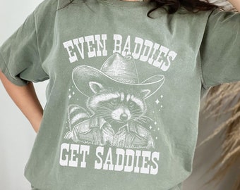Even Baddies Get Saddies T-Shirt for Women and Men Funny Raccoon Graphic Tee Tops with Positive Sayings Comfort Colors