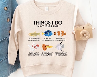 Things I Do In My Spare Time Aquarium Kids Sweatshirt, Funny Fish Lover Gift, Fish Tank Toddler Shirt, Aquarist Youth Gift Fish Owner
