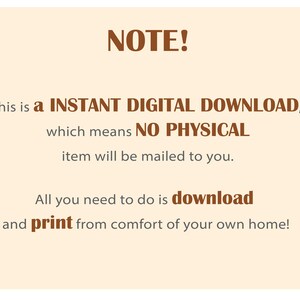 May include: A tan-colored graphic with the word "NOTE!" in brown. The text states this is an instant digital download, with no physical item mailed. Instructions are to download and print at home.