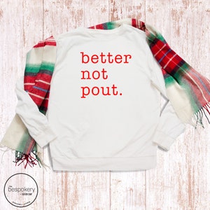 Cozy Christmas Sweatshirt - &#39;Better Not Pout&#39; Holiday Apparel - Santa Claus Is Coming To Town
