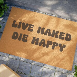 Funny Doormat - &quot;Live Naked Die Happy&quot; - Quirky Welcome Mat for Home, Gift for Housewarming, Humor Decor, Bathroom Mat, Indoor/Outdoor Use