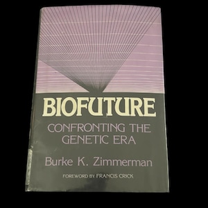 May include: A hardcover book titled "BIOFUTURE" with the subtitle "Confronting the Genetic Era." The cover features a geometric design in shades of purple and gray. The author's name is Burke K. Zimmerman, with a foreword by Francis Crick.