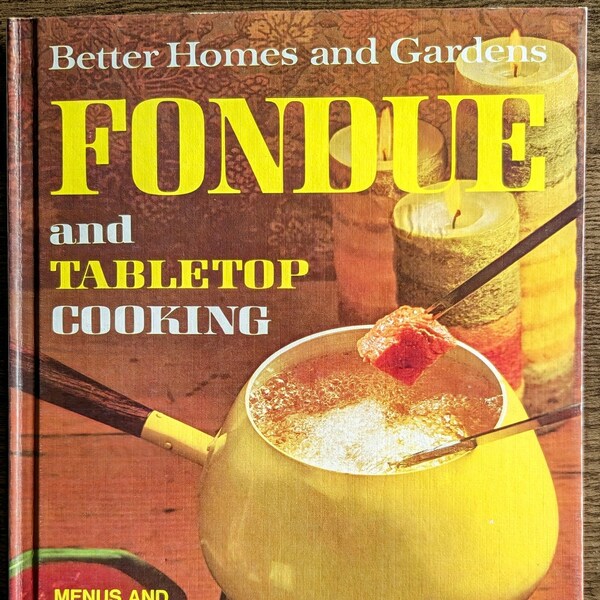 1970 Better Homes and Gardens Fondue and Tabletop Cooking Cookbook, 2 Available/Vintage Cookbook