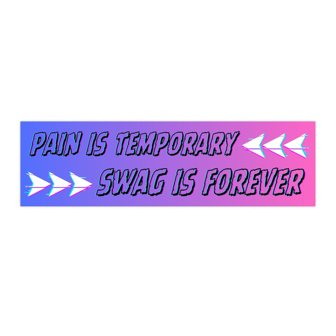 Pain is Temporary Swag is Forever Bumper Sticker Etsy