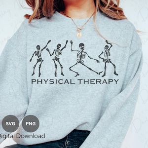 May include: Grey sweatshirt with a graphic of four skeletons dancing and the text "PHYSICAL THERAPY". The sweatshirt has a crew neck and long sleeves. The image is a digital download.