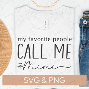 My Favorite People Call Me Mimi svg, Mimi svg, Grandma svg, Grandma Quote svg, Mimi shirt svg, Granny, Gigi svg, SVG PNG, Cricut cuttable