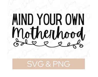 Pilnuj swojego macierzyństwa SVG PNG: Plik do cięcia Mom Life