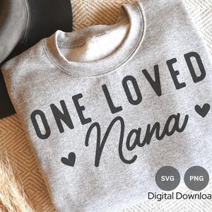 One Loved Nana SVG, Nana love svg, Nana cut file, Nana clipart, Nana shirt, For Cricut, Silhouette, SVG PNG