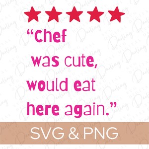Chef was cute SVG, 5 star svg, kitchen svg, cute quote svg cricut cuttable, SVG PNG