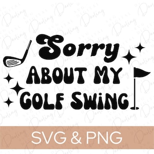 Désolé pour mon swing de golf SVG, fichier svg de golf, fichier coupé, SVG PNG