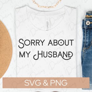 Przepraszam za mojego męża SVG, Życie żony SVG, Wife vibes SVG, zabawny plik SVG, sarkastyczny SVG, czapka kierowcy ciężarówki SVG, Cricut, SVG PNG