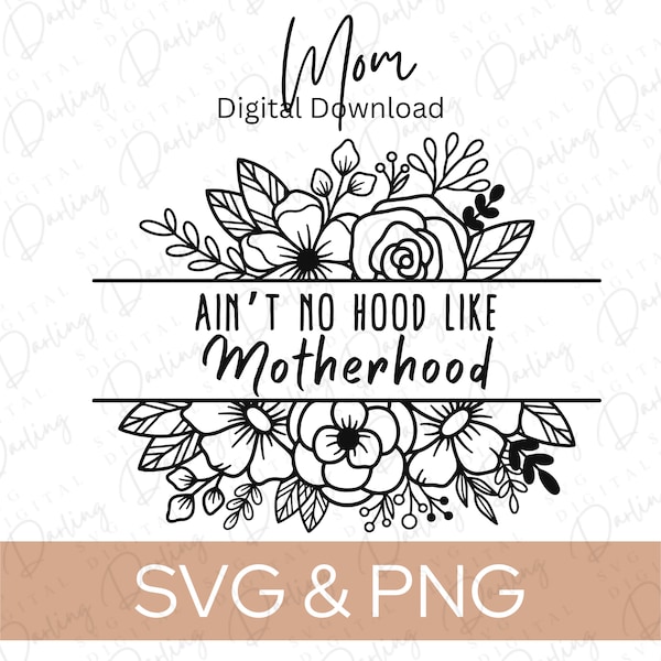 Aint no hood like Motherhood SVG, Mothers Day svg, Motherhood svg file, cricut cuttable, svg png