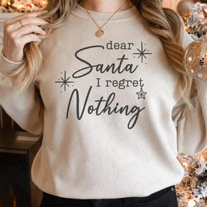 Caro Babbo Natale non mi pento di nulla SVG, Caro Babbo Natale svg, Natale svg, Babbo Natale svg, felpa di Natale svg, PNG, file di taglio