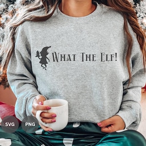 What the Elf! SVG, Elf SVG, cut file, Christmas svg png, Christmas Elf svg, PNG, cuttable