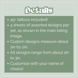 May include: A green background with the word "Details" in a decorative font. Bullet points list features: 45+ tattoos, 4 sheets of designs, custom designs measure 2in x 2in, all designs range from 1in to 3in, and customization with a name.