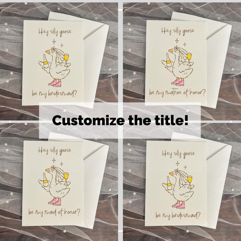 May include: Four greeting cards with envelopes. Each card features a cartoon goose holding a bottle and a glass, wearing pink boots. Text on the cards includes "Hey silly goose" and "be my bridesmaid?" or "be my matron of honor?" or "be my maid of honor?"