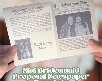 May include: A mini bridesmaid proposal newspaper template with a vintage aesthetic. The newspaper features text, including "I Can't Say I Do Without You!" and "Thank You For All These Years of Friendship." The template is held by a person.
