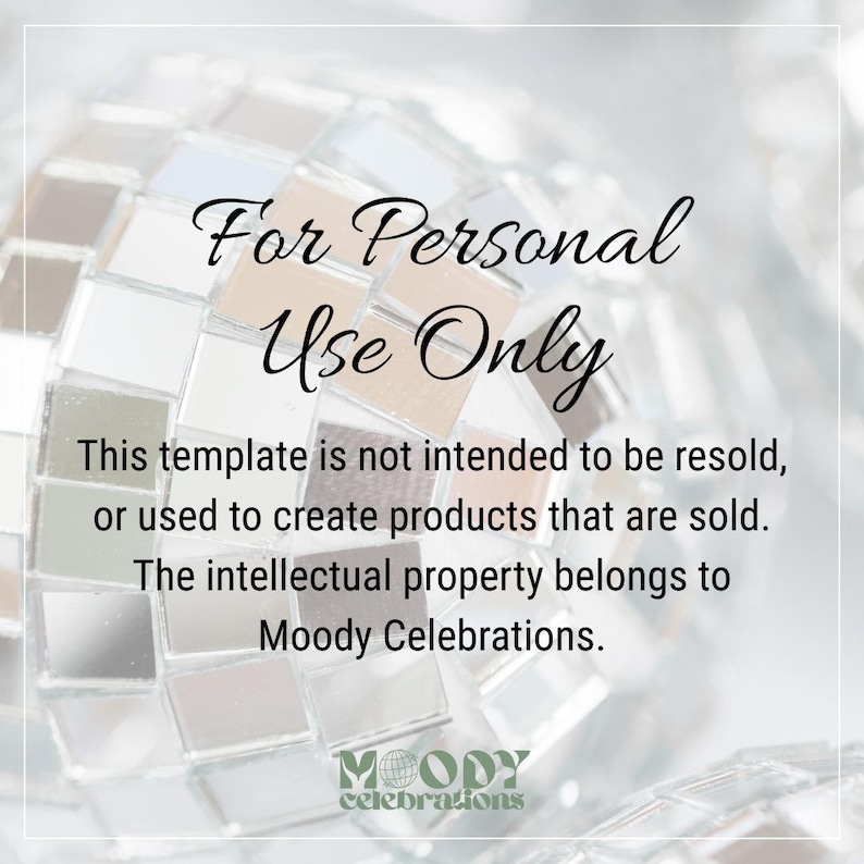 May include: A square image with a blurred background featuring a disco ball effect. The text "For Personal Use Only" is displayed in elegant script. Additional text clarifies the template's intended use and ownership by Moody Celebrations.