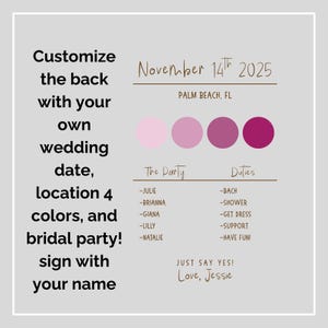 May include: A customizable wedding sign with text that reads "Customize the back with your own wedding date, location, 4 colors, and bridal party!" The sign includes the date November 14th, 2025, and a color palette.