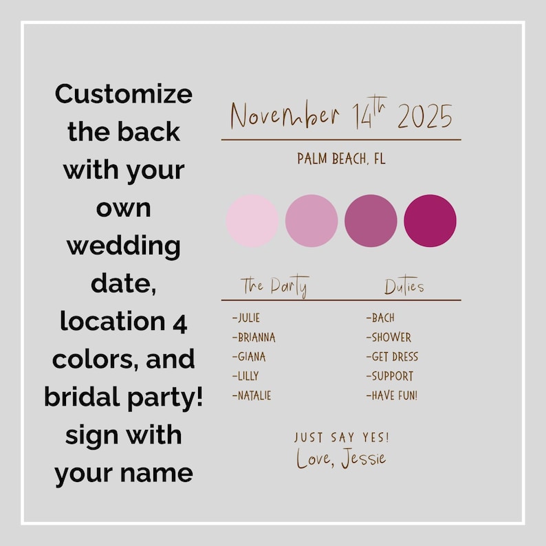 May include: A customizable wedding sign with text that reads "Customize the back with your own wedding date, location, 4 colors, and bridal party!" The sign includes the date November 14th, 2025, and a color palette.