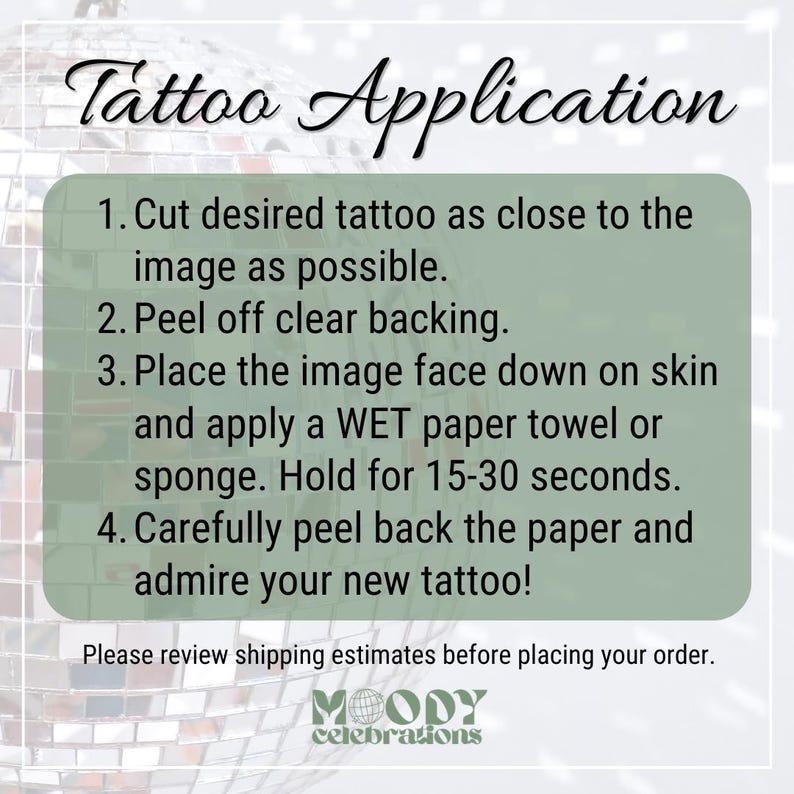 May include: A rectangular sage green instructional sign with black text titled Tattoo Application. It lists four steps for applying temporary tattoos, including cutting the image, peeling the backing, applying with a wet towel, and peeling the paper.