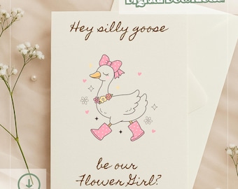 May include: A greeting card with a whimsical illustration of a goose wearing a pink bow, boots, and a floral necklace. The card reads "Hey silly goose, be our Flower Girl?" with a "Digital Download" label.