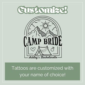 May include: A light green graphic with the words "Customize!" at the top. The graphic features a mountain range, sun, tent, heart, and ring, with the words "CAMP BRIDE" and "Ashley's Bachelorette". The text below says "Tattoos are customized with your name of choice!"