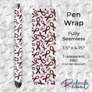 May include: A seamless pen wrap design featuring a white background with a repeating pattern of maroon awareness ribbons. The design is 1.5 inches by 4.75 inches and is a transparent PNG file.