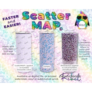 May include: A digital scatter map for placing rhinestones on a tumbler. The map shows where to place rhinestones for best fit and fewest gaps. The map is available as a digital file or printed waterslide, vinyl, or sublimation print. The ScatterMAP shows you where to place your rhinestones for best fit (and fewest gaps!).