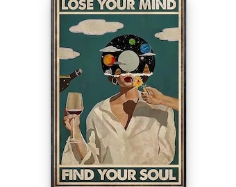 May include: A vintage-style poster with a woman holding a glass of red wine. The woman's head is replaced with a vinyl record with a celestial design. The text on the poster reads "Lose Your Mind Find Your Soul" and "Vintage Charm Corner".